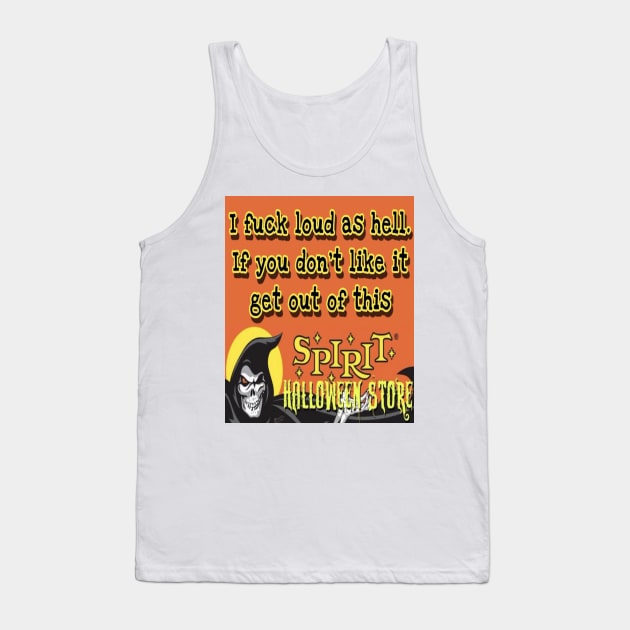 I fuck loud as hell, if you don't like if get out of this Tank Top by hirashop